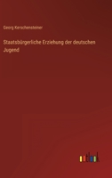 Staatsbürgerliche Erziehung der deutschen Jugend 336823224X Book Cover