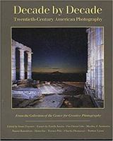 Decade by Decade: Twentieth-Century American Photography from the Collection of the Center for Creative Photography 0821217216 Book Cover