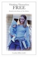 Thinking Themselves Free: Research on the Literacy of Teen Mothers 1433109735 Book Cover