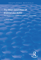 The Chief Constables of England and Wales: The Socio-legal History of a Criminal Justice Elite (Routledge Revivals) 1138342297 Book Cover