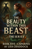 The Beauty Within This Beast: Book Five Caparina B0DPV5T4XK Book Cover