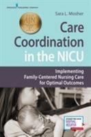 Care Coordination in the NICU: Implementing Family-Centered Nursing Care for Optimal Outcomes 0826140041 Book Cover