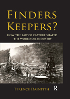 Finders Keepers?: How the Law of Capture Shaped the World Oil Industry 1933115831 Book Cover