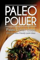 Paleo Power - Paleo Lunch Ideas - Delicious Paleo-Friendly Lunch Ideas 1494326574 Book Cover