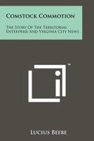 Comstock Commotion: The Story of the Territorial Enterprise and Virginia City News 1258175495 Book Cover