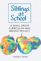 Siblings at School: A Small Group Curriculum and Writing Project 1434987701 Book Cover