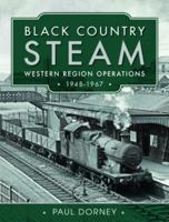 Black Country Steam, Western Region Operations, 1948–1967 1399090321 Book Cover