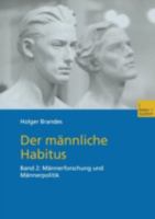 Der männliche Habitus, Bd.2, Männerforschung und Männerpolitik 3810032581 Book Cover