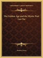 The Golden Age and the Mystic Poet Lao-Tse 141918718X Book Cover
