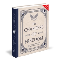 The Charters of Freedom: The Foundational Texts of American Democracy 145496653X Book Cover