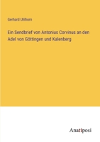 Ein Sendbrief von Antonius Corvinus an den Adel von Göttingen und Kalenberg 3382043424 Book Cover