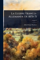 La Guerre Franco-Allemande De 1870-71 (French Edition) 1023704137 Book Cover