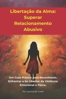 Libertação da Alma: Superar Relacionamento Abusivo (Portuguese Edition) B0DW42HD9D Book Cover