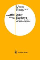 Delay Equations: Functional-, Complex-, and Nonlinear Analysis (Applied Mathematical Sciences) 1461286964 Book Cover
