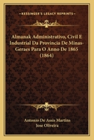 Almanak Administrativo, Civil E Industrial Da Provincia de Minas-Geraes - Primary Source Edition 1168042461 Book Cover