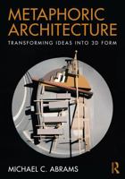 Metaphoric Architecture: Transforming Ideas into 3D Form 1032585404 Book Cover