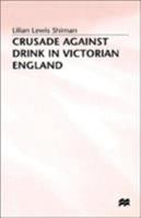 Crusade Against Drink in Victorian England 0312177771 Book Cover