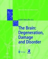 The Brain: Degeneration, Damage and Disorder (Biology : Brain & Behaviour Series, 6) 3540637966 Book Cover