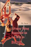 A Funny Thing Happened on the Way to Beirut 0595094244 Book Cover