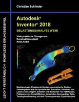 Autodesk Inventor 2018 - Belastungsanalyse (FEM): Viele praktische Übungen am Konstruktionsobjekt Radlader 3752834242 Book Cover