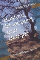 Bastard, Bluebeard and Beggar: An Anthology of Poetry 1522056750 Book Cover