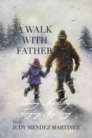 A Walk with Father : Sharing My Story, Singing My Song 1734523573 Book Cover