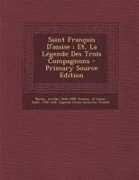 Saint Fran�ois d'Assise Et La L�gende Des Trois Compagnons (Classic Reprint) 1160249989 Book Cover