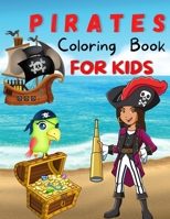 Pirates Coloring Book For Kids: Amazing Coloring Pages of Pirates for Toddlers and Kids Ages 4-12, Girls and Boys, Preschool and Kindergarten - Beautiful Coloring Pages of Pirates 1006849688 Book Cover