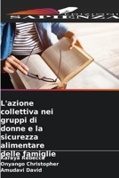 L'azione collettiva nei gruppi di donne e la sicurezza alimentare delle famiglie (Italian Edition) 6209014003 Book Cover