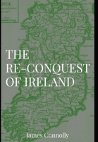 The Re-Conquest of Ireland 1088138233 Book Cover
