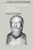 A History of Greek Philosophy 4: Plato-The Man & His Dialogues-Earlier Period 0521311012 Book Cover