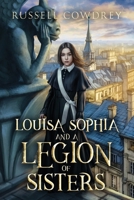 Louisa Sophia and a Legion of Sisters: A Historical Action Thriller about Sisterhood and Survival (Lamentations and Magic) 1960300075 Book Cover