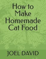 How to Make Homemade Cat Food B0BPGCBQXM Book Cover