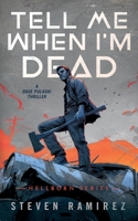 Tell Me When I'm Dead 1949108147 Book Cover