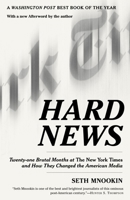 Hard News: Twenty-one Brutal Months at The New York Times and How They Changed the American Media 0812972511 Book Cover