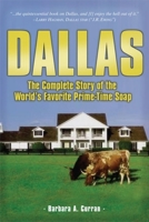 Dallas: The Complete Story of the World's Favorite Prime-time Soap 1589395832 Book Cover