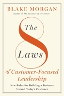 The 8 Laws of Customer-Focused Leadership: New Rules for Building A Business Around Today’s Customer 1400245958 Book Cover