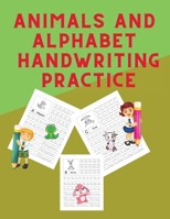 Animals and Alphabet Handwriting Practice: Workbook for Preschool, Kindergarten, and Kids Ages 5-8 - ABC Activity Pages - Activity Book for Girls and Boys - Amazing Animals and Alphabet Handwriting Pr 1006852050 Book Cover
