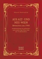Aus Alt- und Neu-Wien. Memoiren um 1900: Artikelsammlung zur politischen- und sozialen Lage Wiens Ende des 19. Jahrhunderts 3958017878 Book Cover