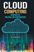 Cloud Computing: Vulnerabilities, Challenges, and Countermeasures B0F5FDH9DD Book Cover