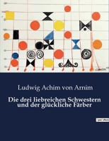 Die drei liebreichen Schwestern und der glückliche Färber B0BZBXLF8W Book Cover