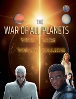 The War of All Planets: When Gods and Worlds Collide B0FKF3X42Q Book Cover