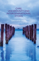 Care, Uncertainty and Intergenerational Ethics 0230358845 Book Cover