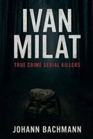 Ivan Milat (True Crime Serial Killers) B0FR8YZBWX Book Cover