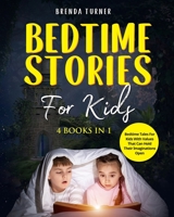 Bedtime Stories for Kids (4 Books in 1): Bedtime tales for kids with values that can hold their imaginations open. B095GLPXMG Book Cover