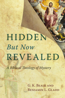 Hidden But Now Revealed: A Biblical Theology of Mystery 0830827188 Book Cover