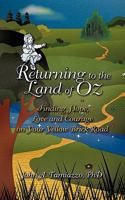 Returning to the Land of Oz: Finding Hope, Love and Courage on Your Yellow Brick Road 1609114094 Book Cover
