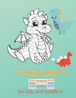 Dinosaur Dot Markers Activity Book: for kids and toddlers B08YQCS8Y7 Book Cover