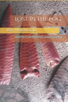 Lost in the Fog: Master Flintknapper James Hopper B087RC7PM6 Book Cover