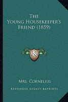 The Young Housekeeper's Friend 1017532990 Book Cover